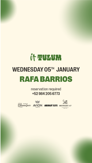 Wednesday at It Tulum: RAFA BARRIOS