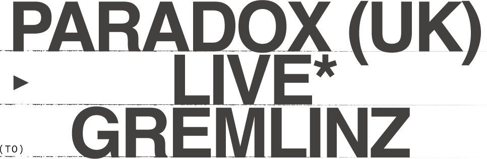 PARADOX [LIVE] +  GREMLINZ