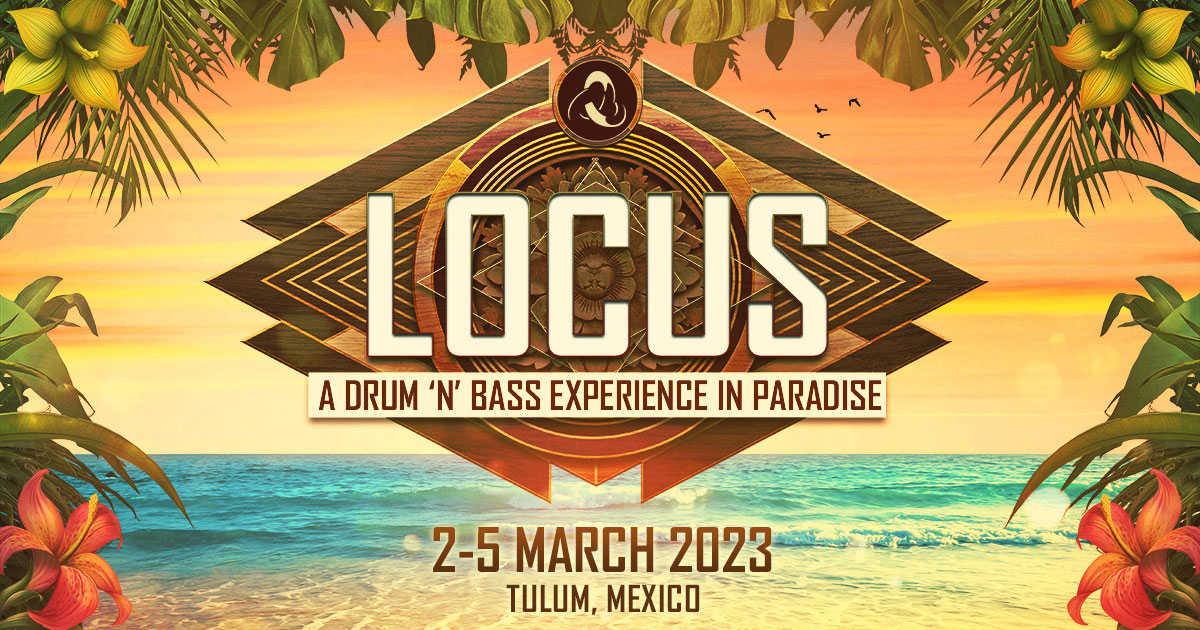 Event LOCUS Tulum 2023 4 Days of DnB in Paradise 25 March 2023