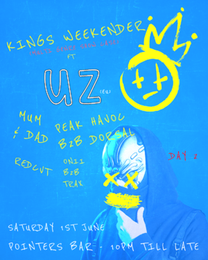 Kings Weekender (Day 2): Ft. UZ (EU)