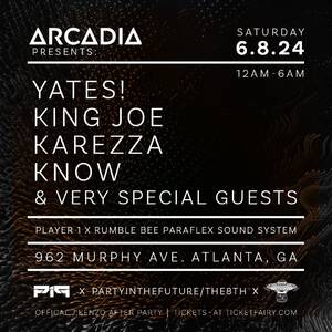 YATES!, King Joe, Karezza, Know, & Special Guests @Arcadia ATL