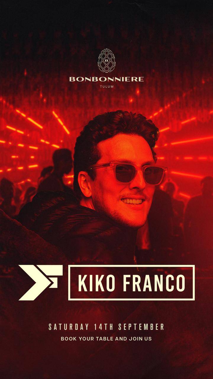 KIKO FRANCO @ BONBONNIERE TULUM