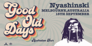 GOOD OLD DAYS ft. NYASHINSKI - MELBOURNE photo