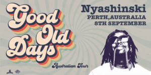 GOOD OLD DAYS ft. NYASHINSKI - PERTH photo