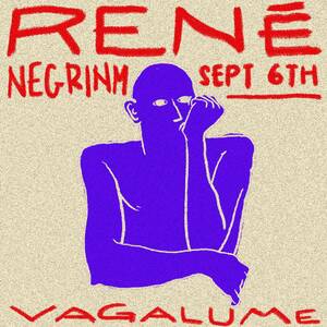 VAGALUME PRESENTS: RENÊ