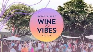 WINE & VIBES VOL. IV - Saturday December 7th at Batch Winery