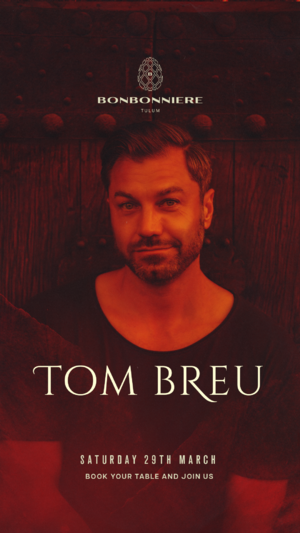 TOM BREU @ BONBONNIERE TULUM