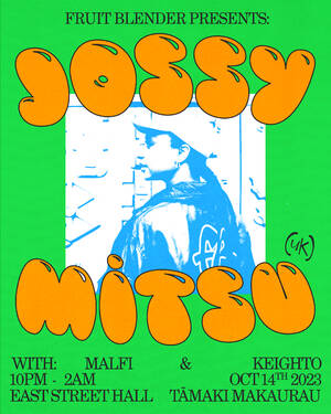 Fruit Blender Presents: JOSSY MITSU (UK) with Malfi & Keighto