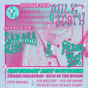 Milk Tooth | Voyager Tour w/ Samara Alofa & Frank On Tap (AKL)